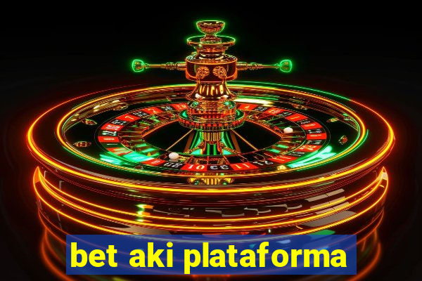 bet aki plataforma